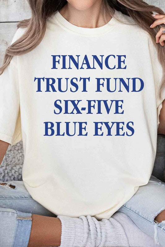 FINANCE TRUST FUND SIX FIVE BLUE EYES GRAPHIC TEE