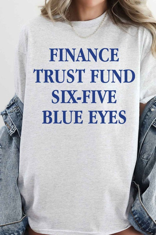 FINANCE TRUST FUND SIX FIVE BLUE EYES GRAPHIC TEE